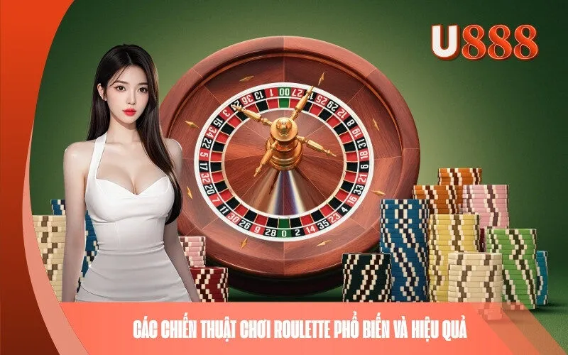 Các chiến thuật chơi Roulette phổ biến và hiệu quả