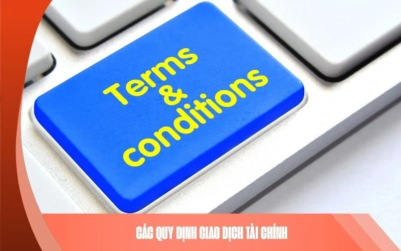 Các Quy Định Giao Dịch Tài Chính