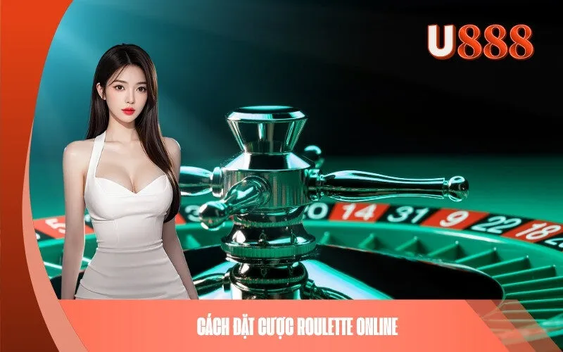 Cách Đặt Cược Roulette Online