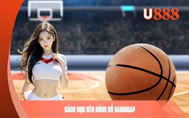 Cách Đọc Kèo Bóng Rổ Handicap