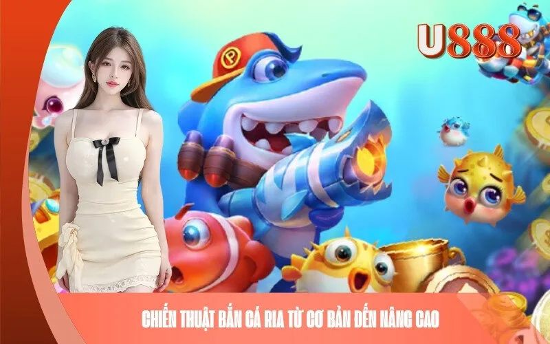 Chiến thuật Bắn Cá ria Từ Cơ Bản Đến Nâng Cao