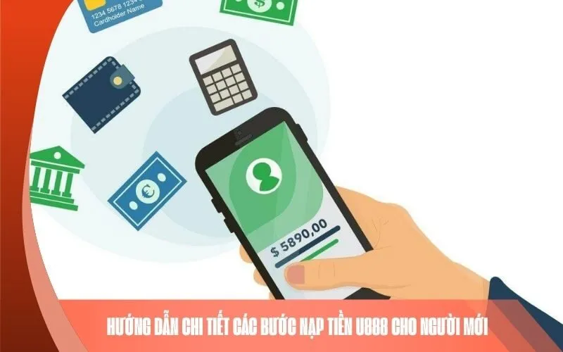 Hướng dẫn chi tiết các bước nạp tiền U888 cho người mới