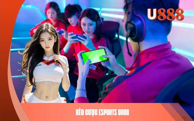Kèo cược Esports U888