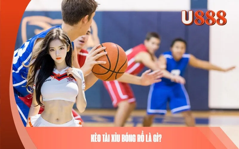 Kèo Tài Xỉu bóng rổ là gì