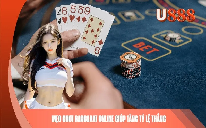 Mẹo chơi Baccarat online giúp tăng tỷ lệ thắng