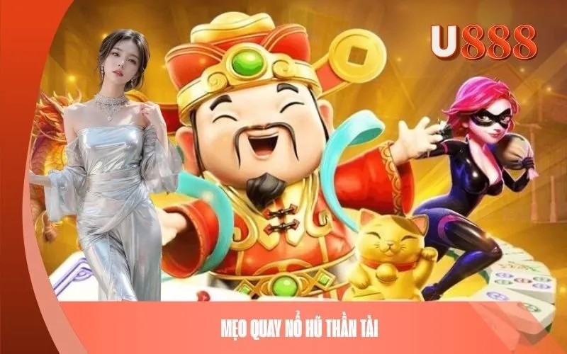 Mẹo quay Nổ Hũ Thần Tài