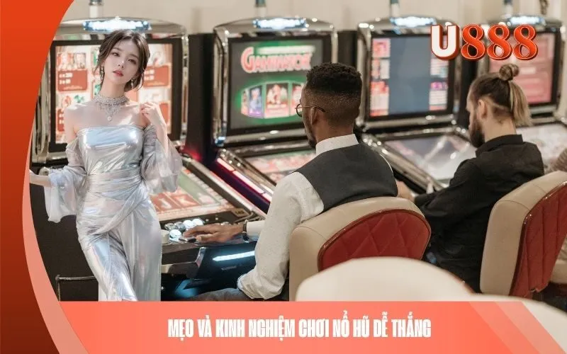 Mẹo và kinh nghiệm chơi Nổ Hũ dễ thắng