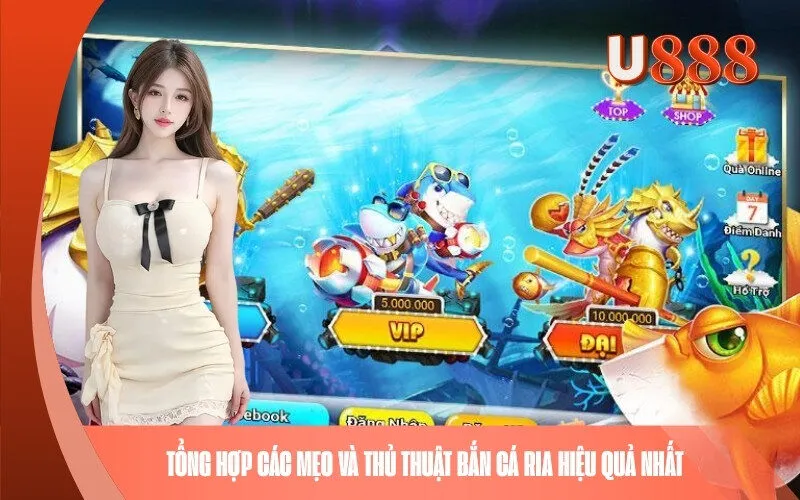 _Tổng hợp các mẹo và thủ thuật bắn cá ria hiệu quả nhất