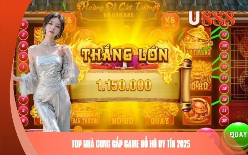 Top nhà cung cấp game Nổ Hũ uy tín 2025