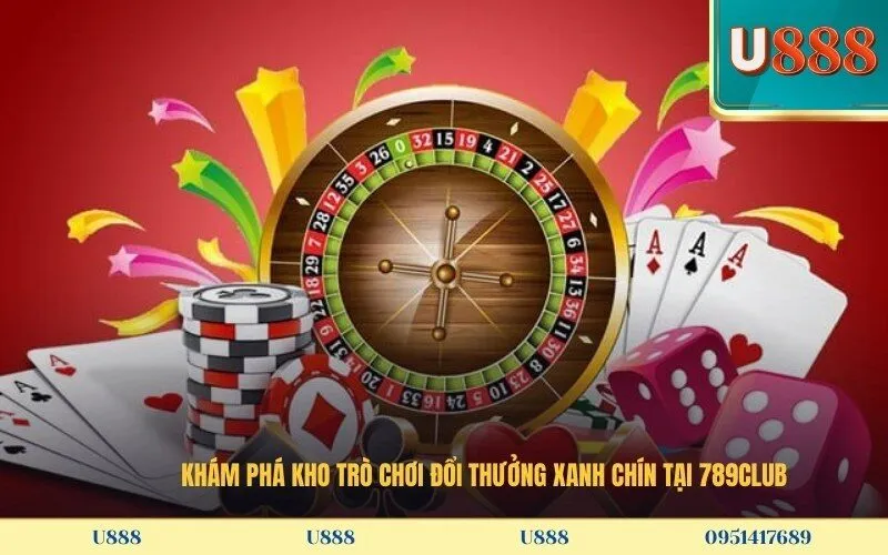 Khám phá kho trò chơi đổi thưởng xanh chín tại 789Club